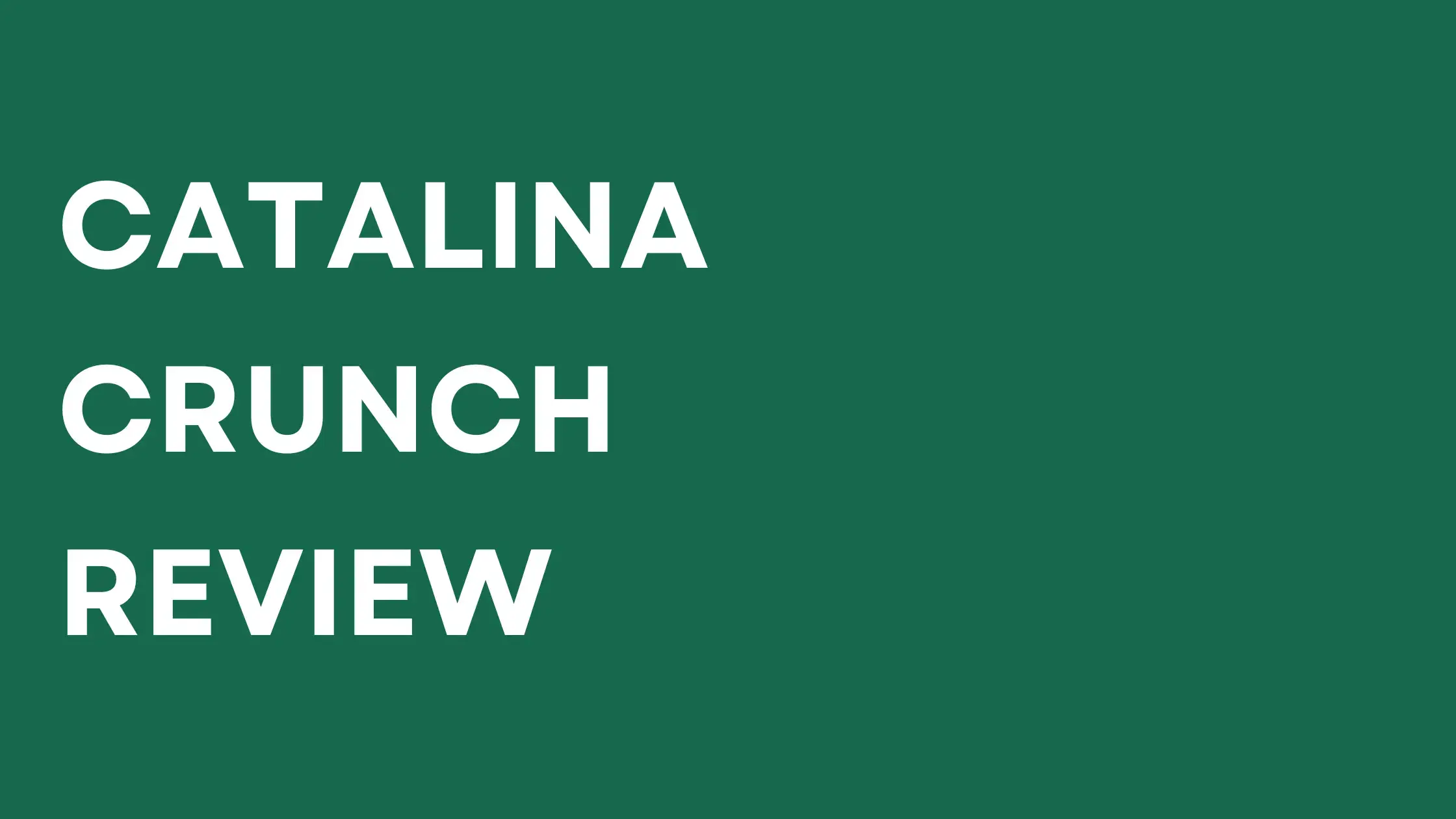 Catalina Crunch Review: Is It Good?