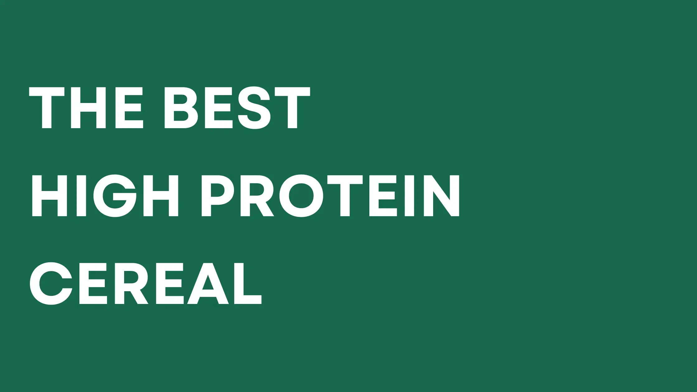 The Best High Protein Cereal - Ranked for 2026