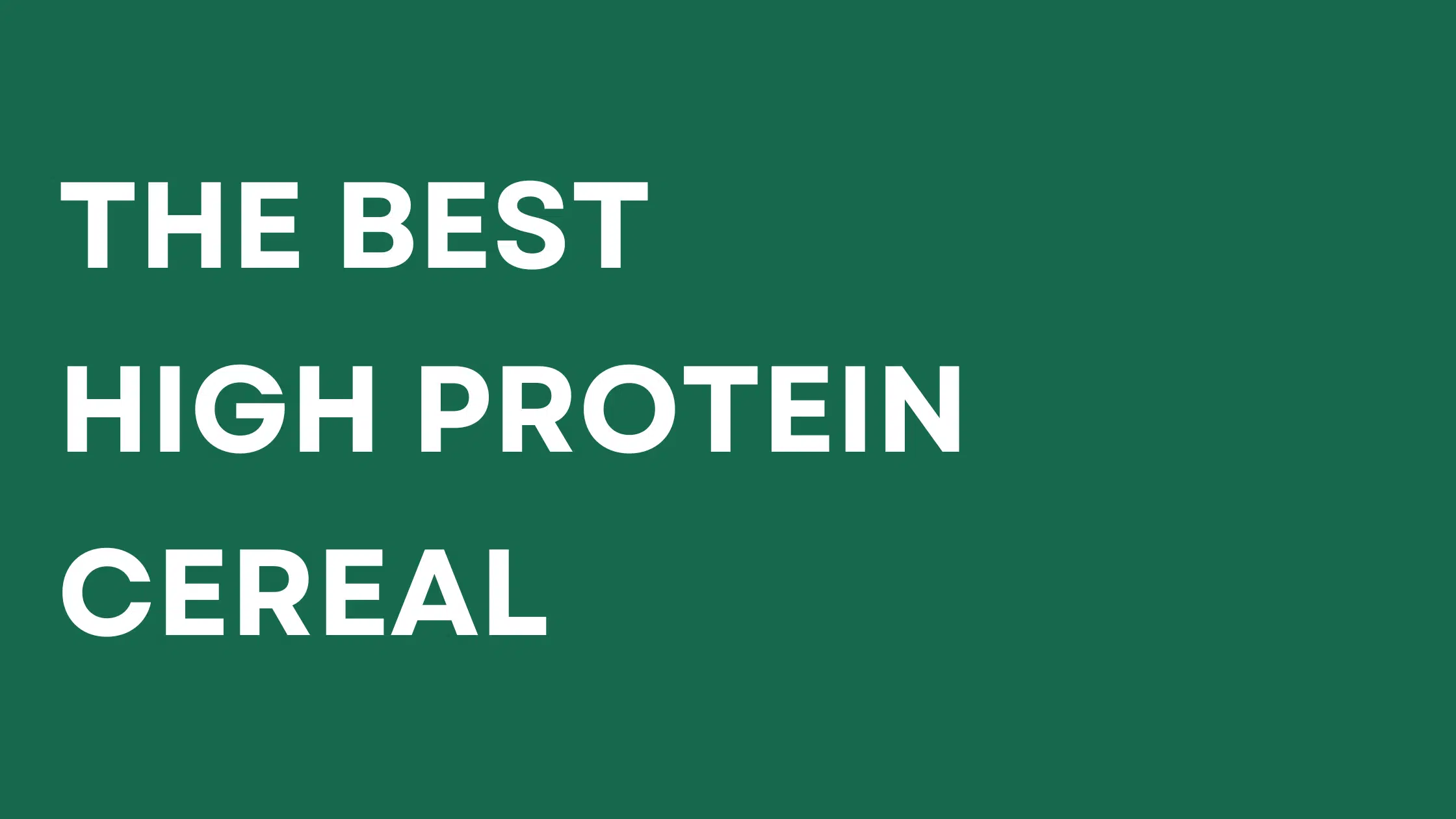 The Best High Protein Cereal – Ranked for 2024