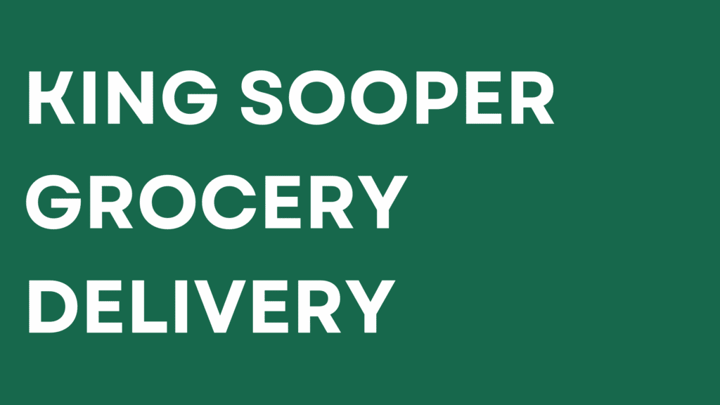 King Sooper Grocery Delivery