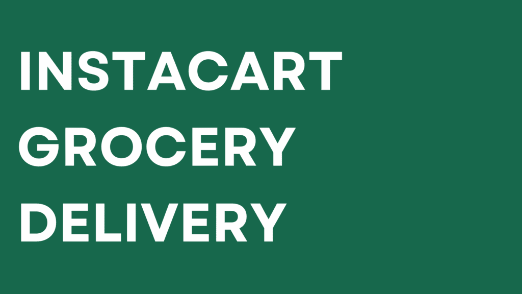 Instacart Grocery Delivery